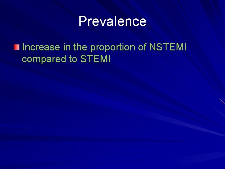 Prevalence Increase in the proportion of NSTEMI compared to STEMI 