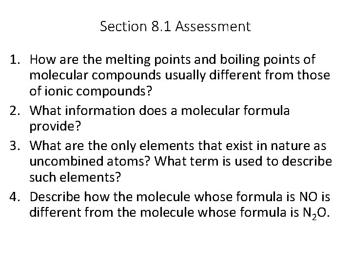 Section 8. 1 Assessment 1. How are the melting points and boiling points of