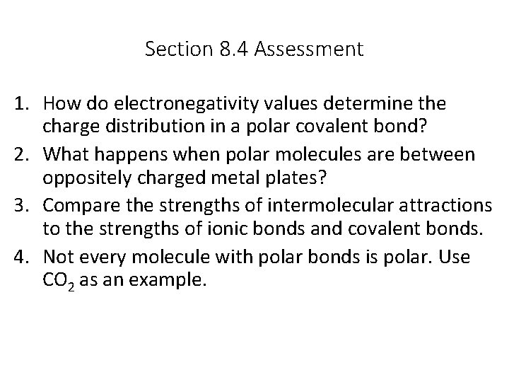Section 8. 4 Assessment 1. How do electronegativity values determine the charge distribution in