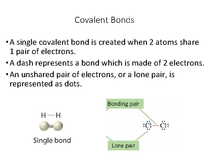 Covalent Bonds • A single covalent bond is created when 2 atoms share 1