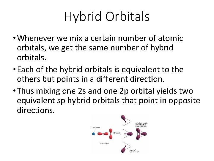 Hybrid Orbitals • Whenever we mix a certain number of atomic orbitals, we get