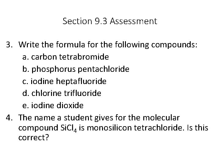 Section 9. 3 Assessment 3. Write the formula for the following compounds: a. carbon