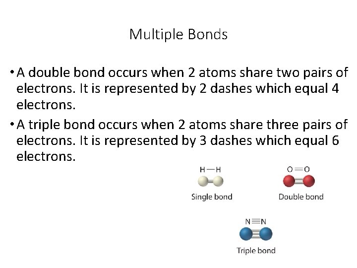 Multiple Bonds • A double bond occurs when 2 atoms share two pairs of