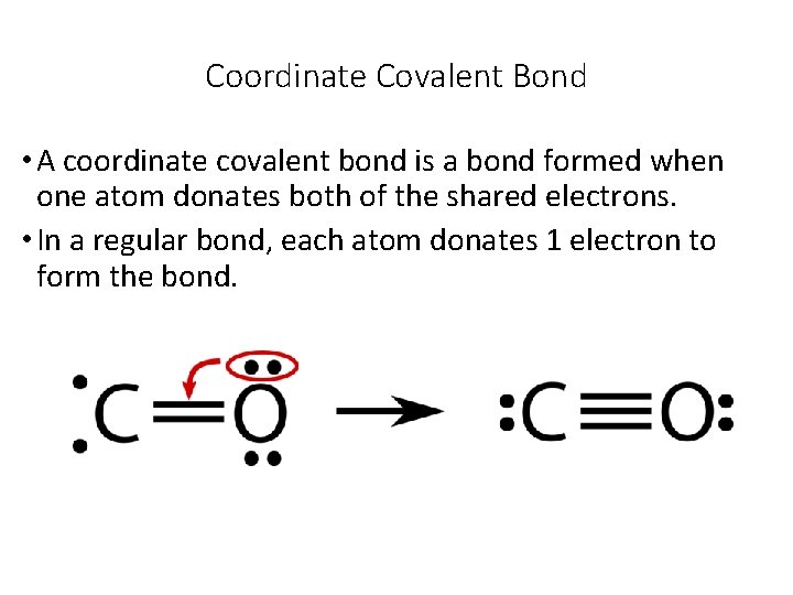 Coordinate Covalent Bond • A coordinate covalent bond is a bond formed when one