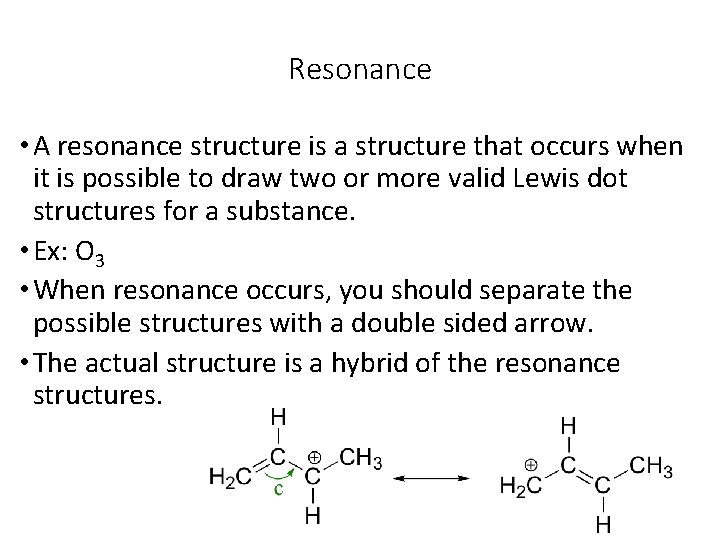 Resonance • A resonance structure is a structure that occurs when it is possible