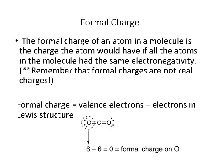 Formal Charge • The formal charge of an atom in a molecule is the