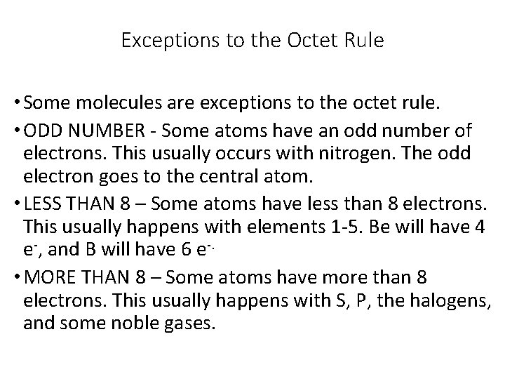 Exceptions to the Octet Rule • Some molecules are exceptions to the octet rule.