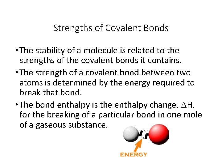Strengths of Covalent Bonds • The stability of a molecule is related to the
