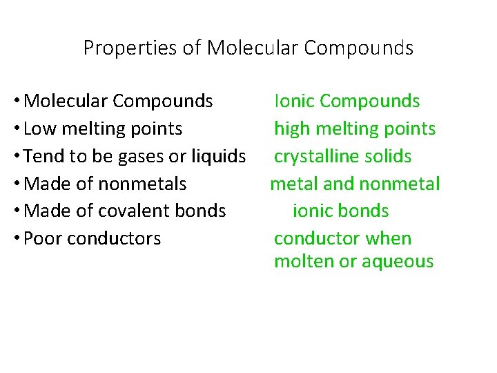 Properties of Molecular Compounds • Low melting points • Tend to be gases or