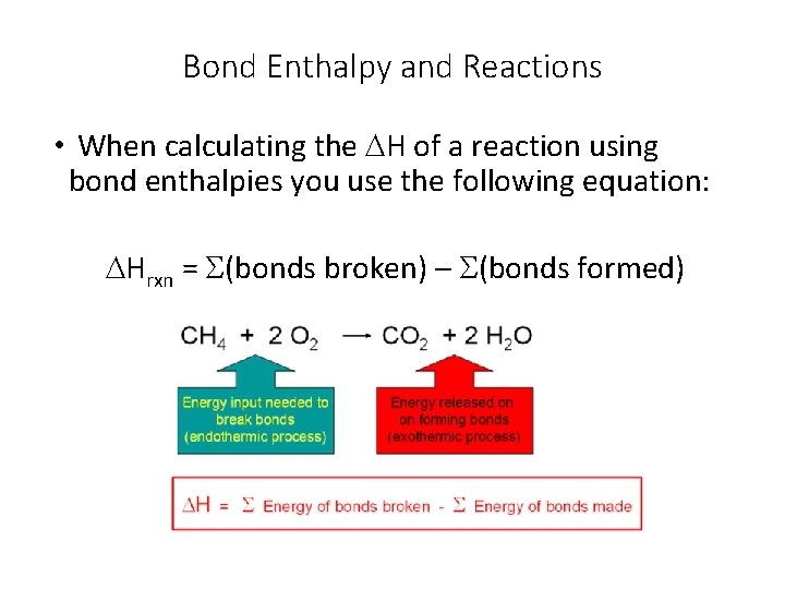 Bond Enthalpy and Reactions • When calculating the DH of a reaction using bond