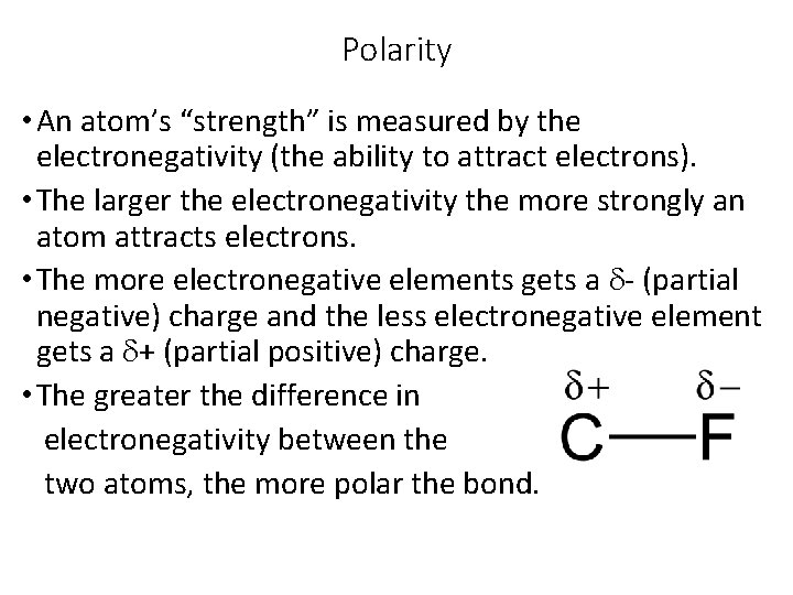 Polarity • An atom’s “strength” is measured by the electronegativity (the ability to attract