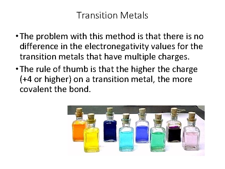 Transition Metals • The problem with this method is that there is no difference