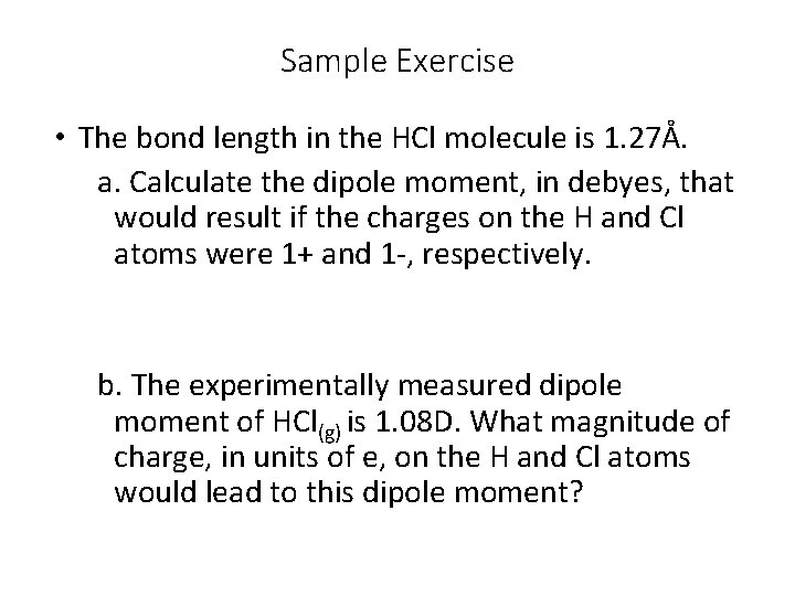 Sample Exercise • The bond length in the HCl molecule is 1. 27Å. a.