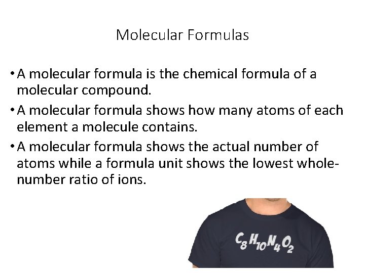 Molecular Formulas • A molecular formula is the chemical formula of a molecular compound.