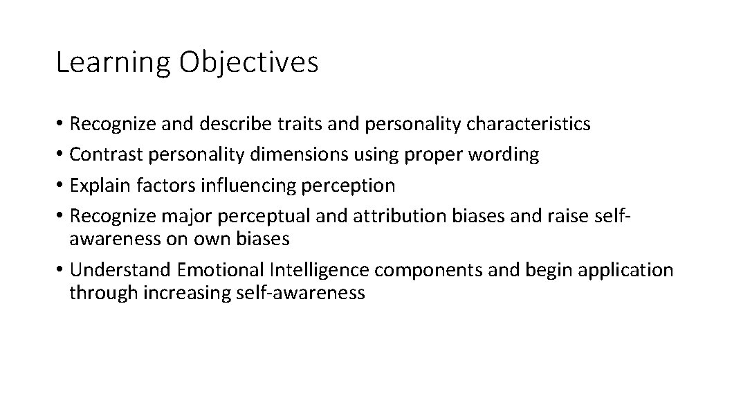 Learning Objectives • Recognize and describe traits and personality characteristics • Contrast personality dimensions