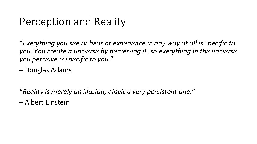 Perception and Reality “Everything you see or hear or experience in any way at