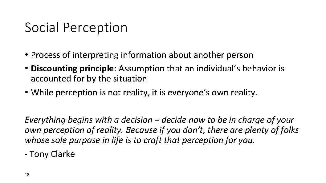 Social Perception • Process of interpreting information about another person • Discounting principle: Assumption