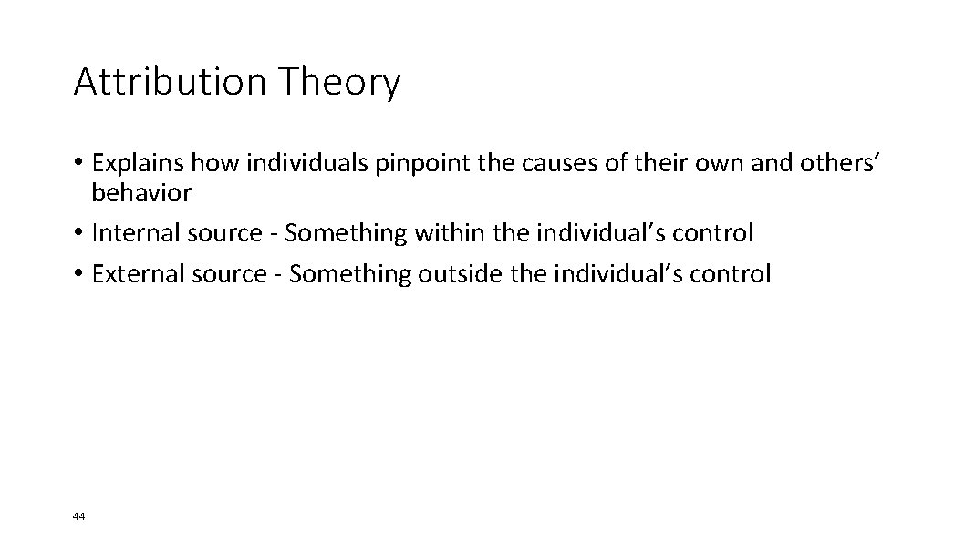 Attribution Theory • Explains how individuals pinpoint the causes of their own and others’