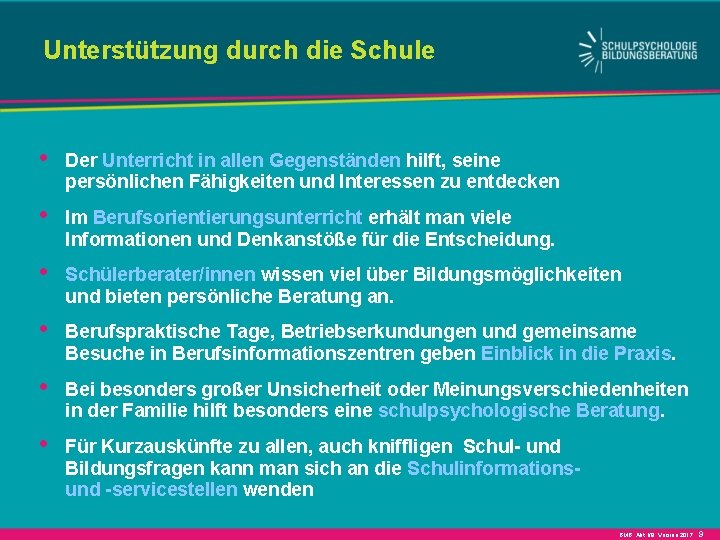 Unterstützung durch die Schule • Der Unterricht in allen Gegenständen hilft, seine persönlichen Fähigkeiten