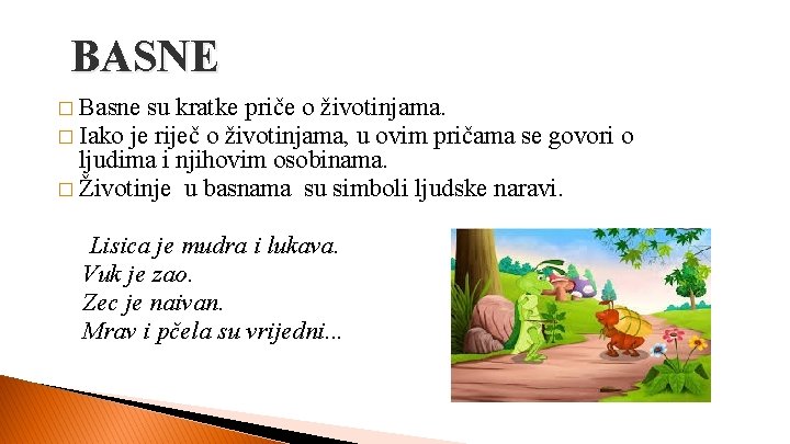 BASNE � Basne su kratke priče o životinjama. � Iako je riječ o životinjama,