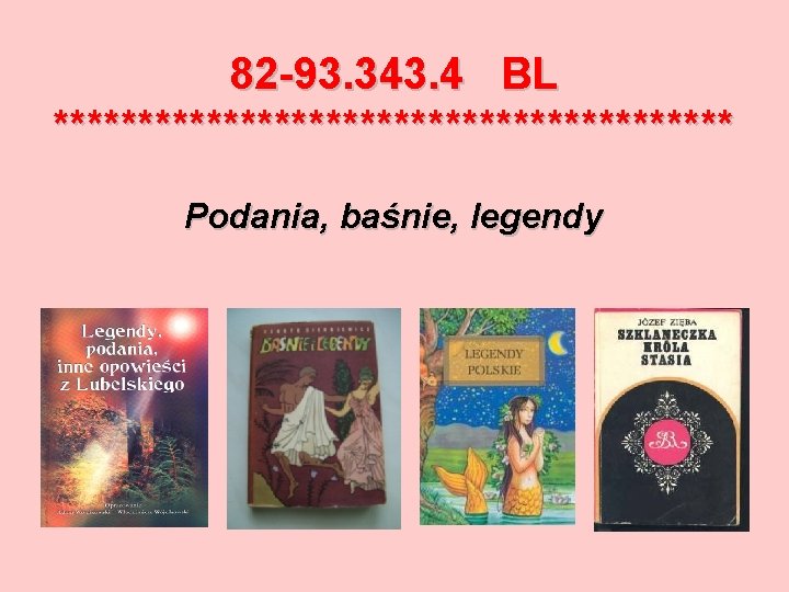 82 -93. 343. 4 BL ******************** Podania, baśnie, legendy 