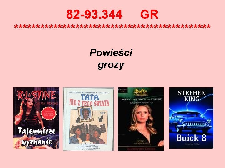 82 -93. 344 GR *********************** Powieści grozy 