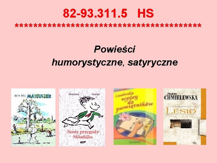 82 -93. 311. 5 HS ******************** Powieści humorystyczne, satyryczne 