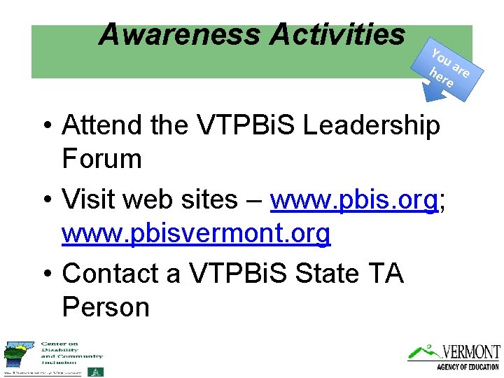 Awareness Activities Yo ua he re re • Attend the VTPBi. S Leadership Forum