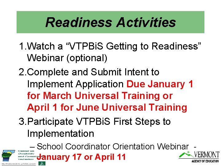 Readiness Activities 1. Watch a “VTPBi. S Getting to Readiness” Webinar (optional) 2. Complete