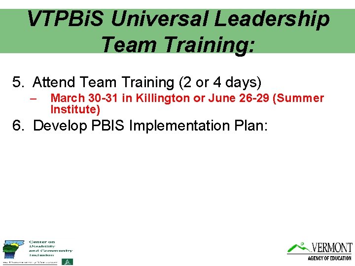 VTPBi. S Universal Leadership Team Training: 5. Attend Team Training (2 or 4 days)