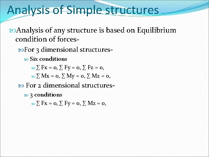 Analysis of Simple structures Analysis of any structure is based on Equilibrium condition of