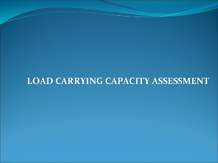 LOAD CARRYING CAPACITY ASSESSMENT 