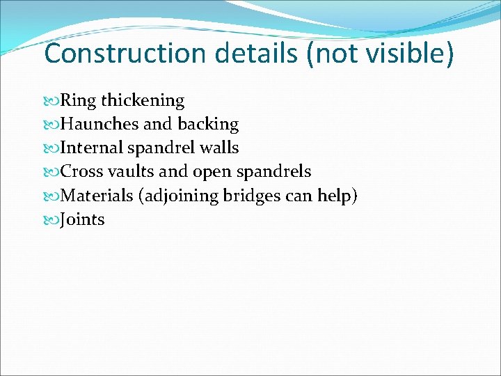Construction details (not visible) Ring thickening Haunches and backing Internal spandrel walls Cross vaults