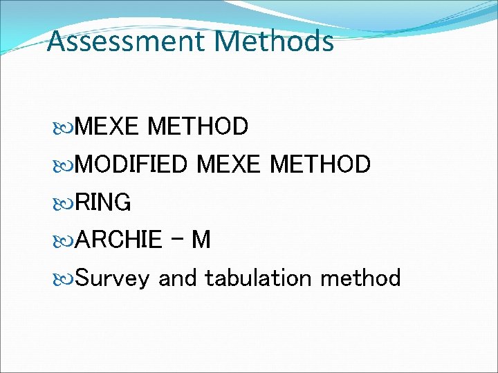 Assessment Methods MEXE METHOD MODIFIED MEXE METHOD RING ARCHIE – M Survey and tabulation