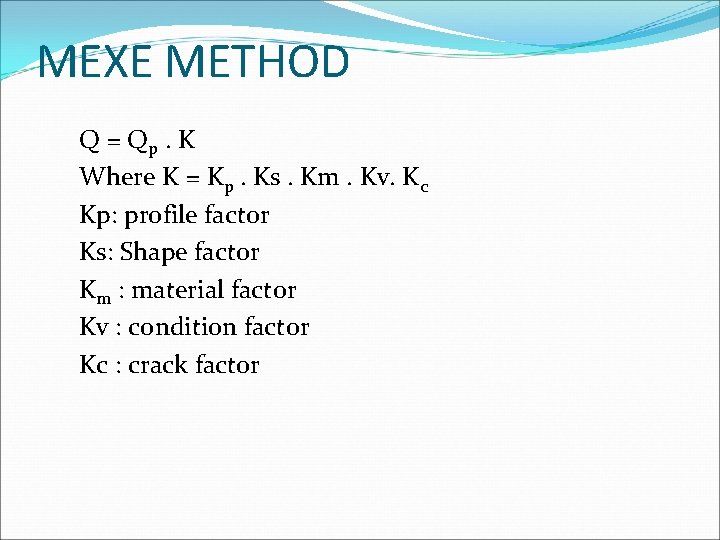 MEXE METHOD Q = Qp. K Where K = Kp. Ks. Km. Kv. Kc