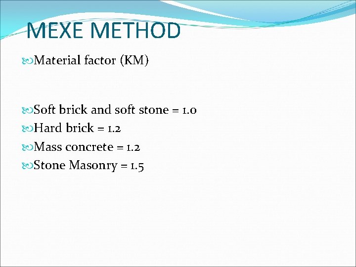 MEXE METHOD Material factor (KM) Soft brick and soft stone = 1. 0 Hard
