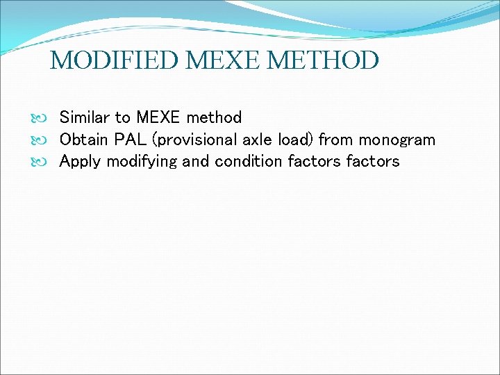 MODIFIED MEXE METHOD Similar to MEXE method Obtain PAL (provisional axle load) from monogram