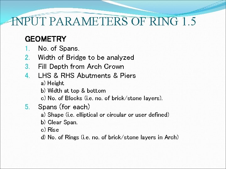 INPUT PARAMETERS OF RING 1. 5 GEOMETRY 1. 2. 3. 4. No. of Spans.
