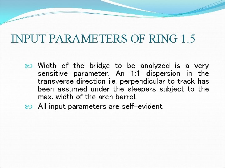 INPUT PARAMETERS OF RING 1. 5 Width of the bridge to be analyzed is