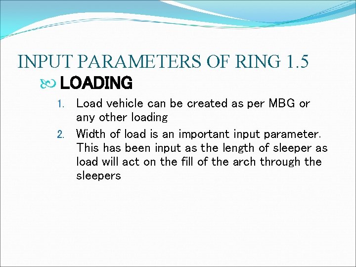 INPUT PARAMETERS OF RING 1. 5 LOADING Load vehicle can be created as per