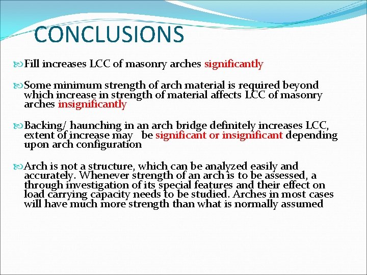 CONCLUSIONS Fill increases LCC of masonry arches significantly Some minimum strength of arch material
