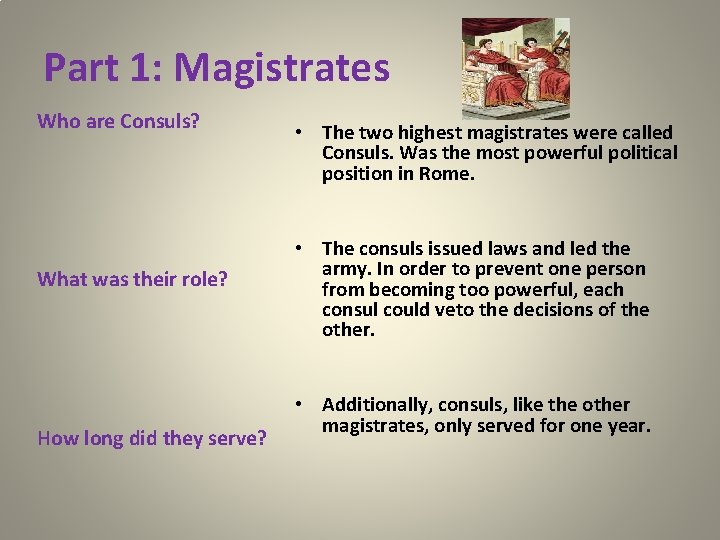Part 1: Magistrates Who are Consuls? What was their role? How long did they