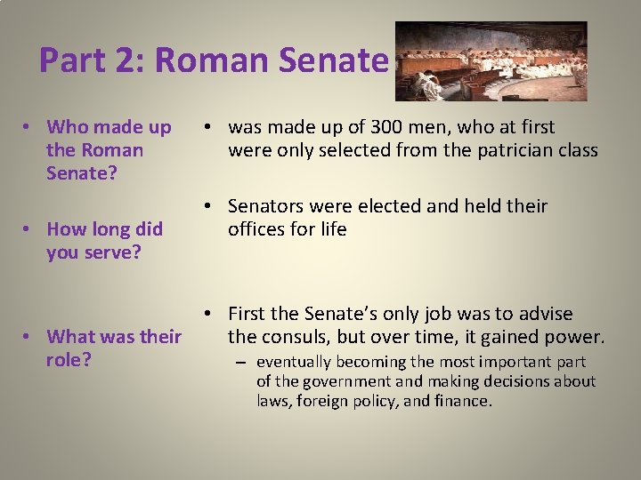 Part 2: Roman Senate • Who made up the Roman Senate? • How long