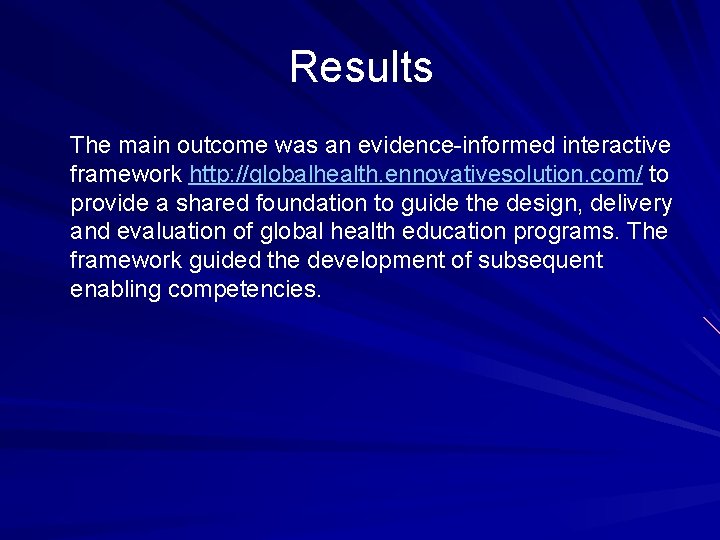 Results The main outcome was an evidence-informed interactive framework http: //globalhealth. ennovativesolution. com/ to