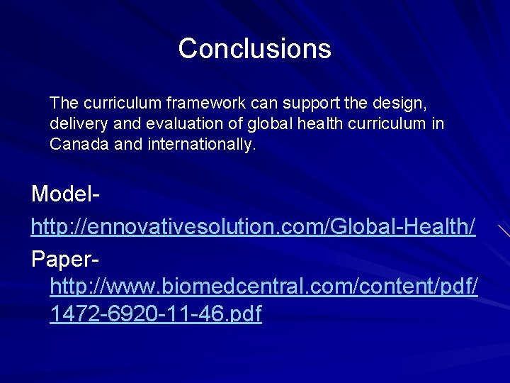 Conclusions The curriculum framework can support the design, delivery and evaluation of global health