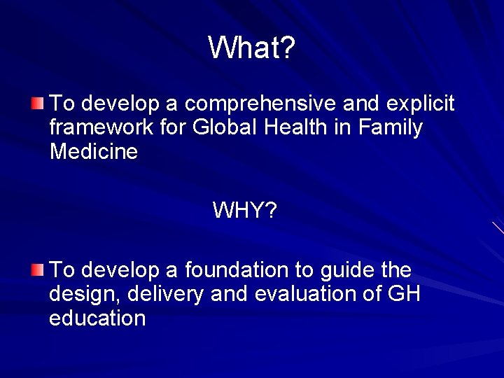 What? To develop a comprehensive and explicit framework for Global Health in Family Medicine