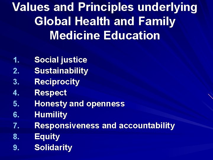 Values and Principles underlying Global Health and Family Medicine Education 1. 2. 3. 4.