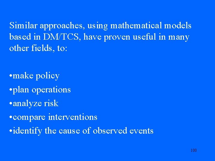 Similar approaches, using mathematical models based in DM/TCS, have proven useful in many other