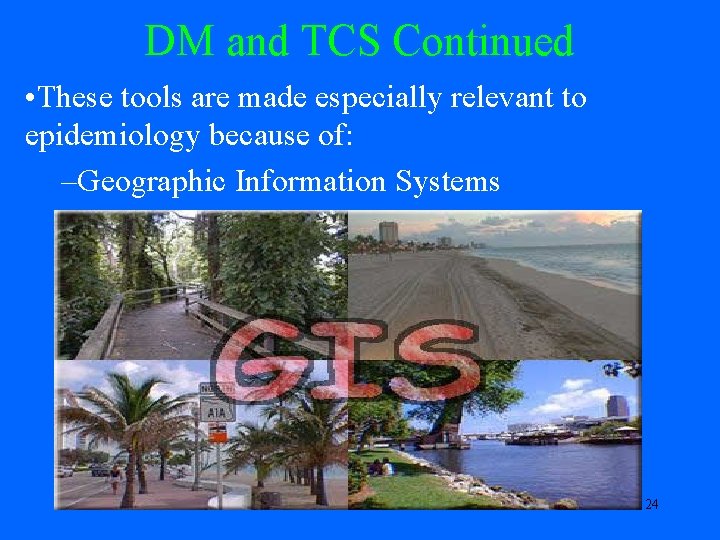 DM and TCS Continued • These tools are made especially relevant to epidemiology because