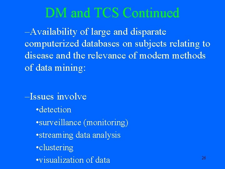 DM and TCS Continued –Availability of large and disparate computerized databases on subjects relating